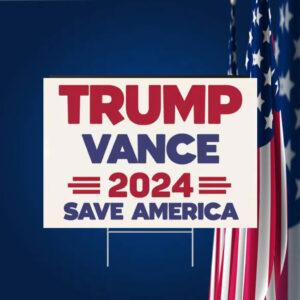 Trump Vance 2024 Save America Election Yard Sign