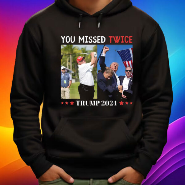 Trump You Missed Twice , Funny Trump 2024 , Election 2024 Shirt