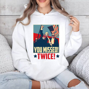 Trump You Missed Twice Shirt, Funny Trump 2024 Shirt