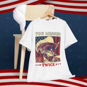 Trump You Missed Twice T-Shirt