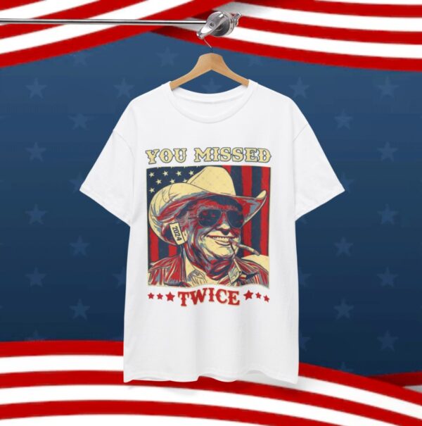 Trump You Missed Twice T-Shirt