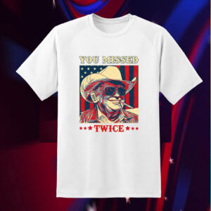 Trump You Missed Twice, Trump For President Shirt