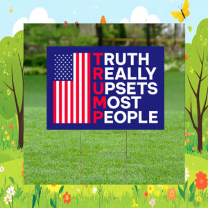Truth Really Upsets Most People Yard Sign, Trump 2024 Yard Sign