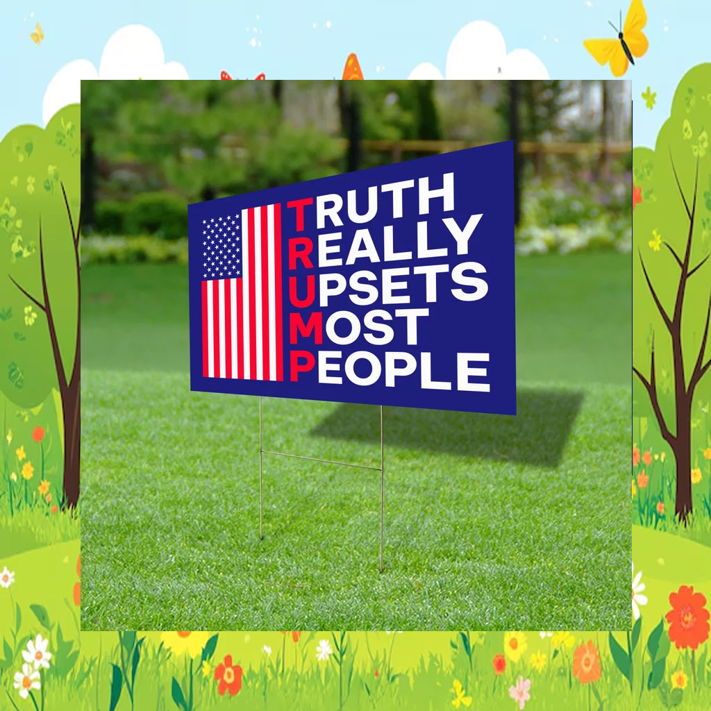Truth Really Upsets Most People Yard Sign, Trump 2024 Yard Sign