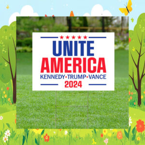 Unite America Yard Sign, Kennedy Trump 2024 Yard Sign