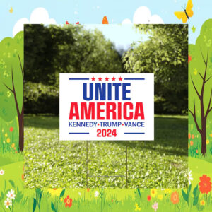 Unite America Yard Sign, Kennedy Trump 2024 Yard Sign