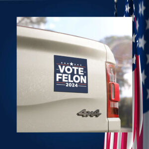 Vote Felon 2024 , Trump For President Car Magnet