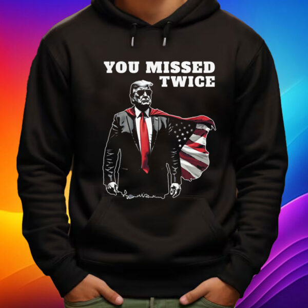You Missed Twice Trump T-Shirt, Funny Political 2024 Election Shirt