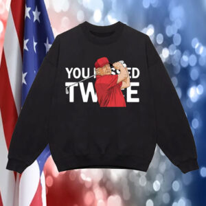You missed twice President Trump shot shirt, president Trump shot Sweatshirt