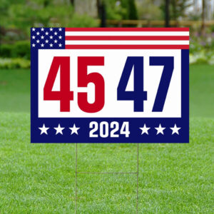 45 47 President Yard Sign Stand Tall for Trump 2024