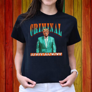 Criminal State Of Mind Trump Shirt