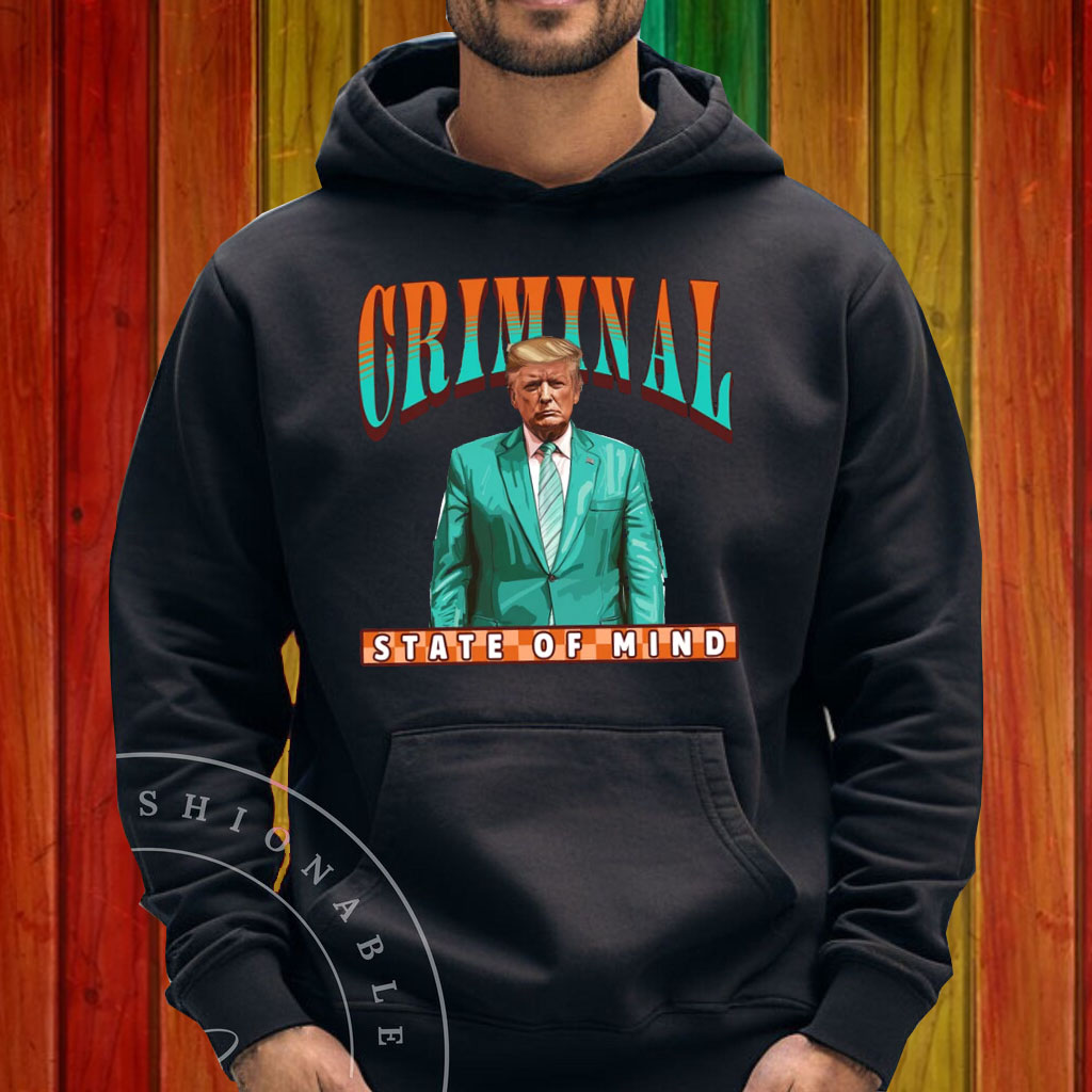 Criminal State Of Mind Trump Shirt