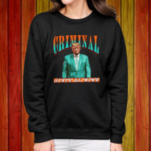 Criminal State Of Mind Trump Shirt