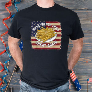 Donald Trump 2024 French Fry - Make French Fries Great Again Shirts