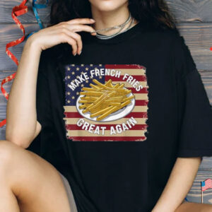 Donald Trump 2024 French Fry - Make French Fries Great Again Shirts