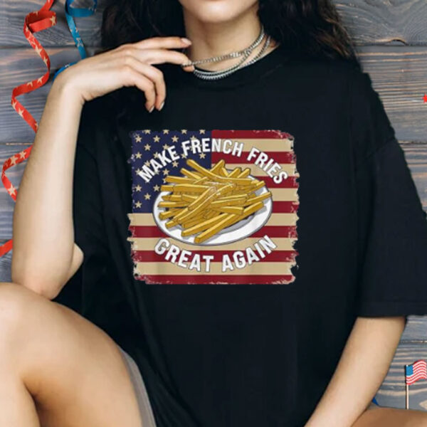 Donald Trump 2024 French Fry - Make French Fries Great Again Shirts