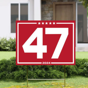 Donald Trump 47 Red 2024 Yard Sign
