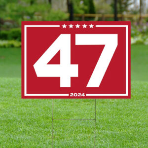 Donald Trump 47 Red 2024 Yard Sign