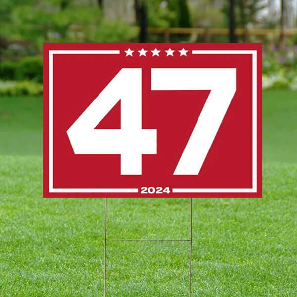 Donald Trump 47 Red 2024 Yard Sign