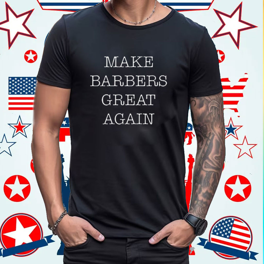 Donald Trump Make Barbers Great Again Shirt