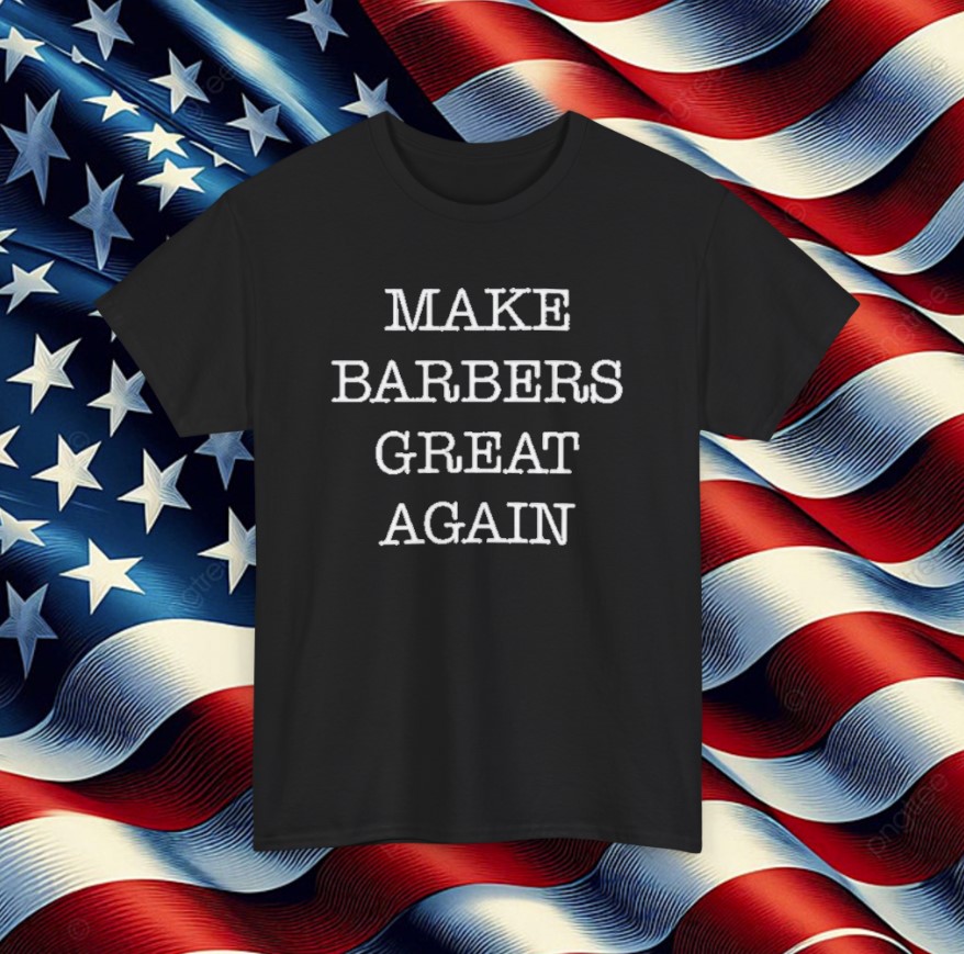 Donald Trump Make Barbers Great Again T-Shirt
