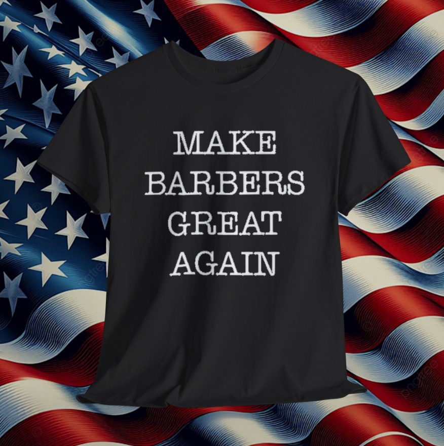 Donald Trump Make Barbers Great Again T-Shirt