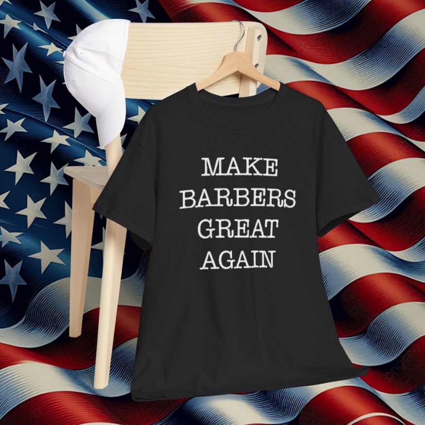 Donald Trump Make Barbers Great Again T-Shirt