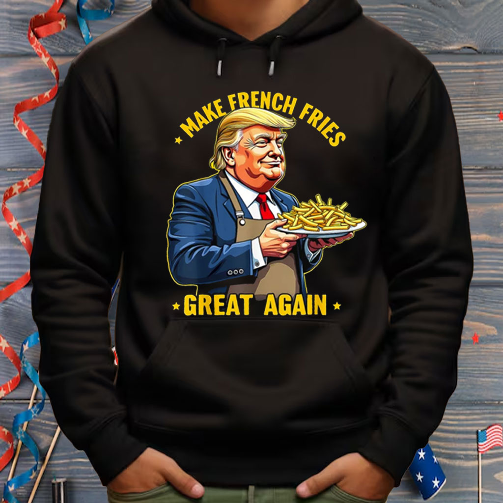Donald Trump Make French Fries Great Again Shirt