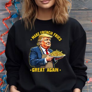 Donald Trump Make French Fries Great Again Shirt