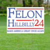 Felon Hillbilly 2024 Yard Sign, Trump 2024 Yard Signs