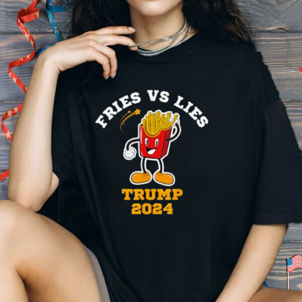 Fries vs Lies Trump 2024 French Fries Lovers Shirt