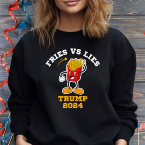 Fries vs Lies Trump 2024 French Fries Lovers Shirt