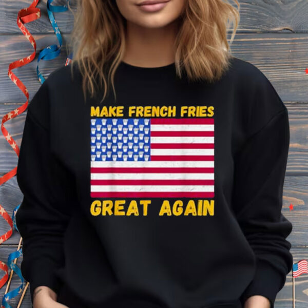 Funny Make French fries Great again USA flag french fry Shirt