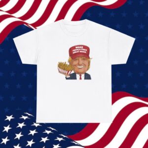 Funny Trump 2024 French Fry - Make French Fries Great Again T-Shirt