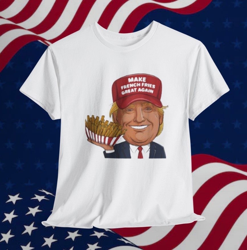Funny Trump 2024 French Fry - Make French Fries Great Again T-Shirt