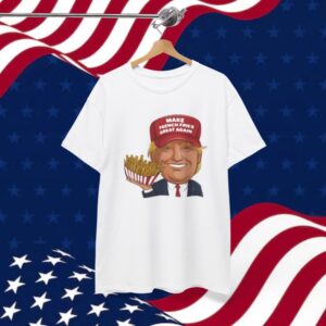 Funny Trump 2024 French Fry - Make French Fries Great Again T-Shirt