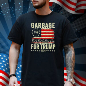 Garbage For Trump 2024 - We Are Not Garbage Vote Trump T-Shirt