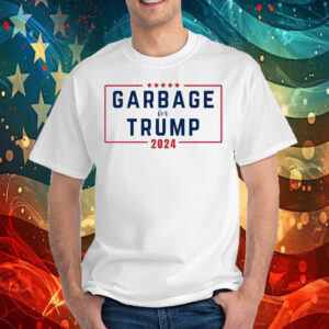 Garbage for Trump 2024 Shirt