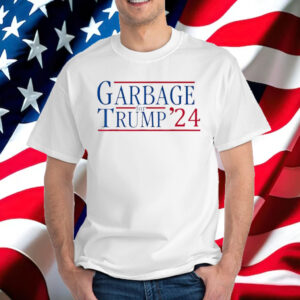 Garbage for Trump 24 T-Shirt