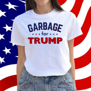 Garbage for Trump president Shirt