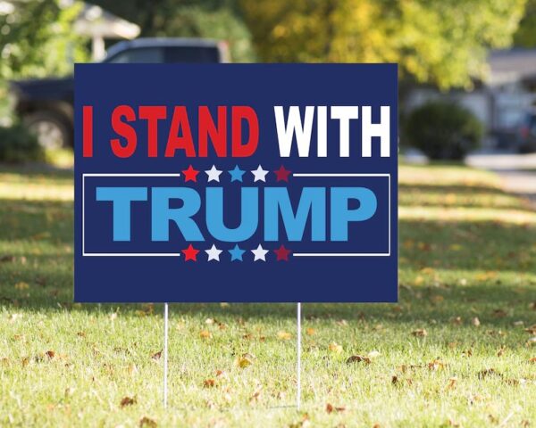 I Stand With Trump Yard Sign Donald Trump Election Yard Sign