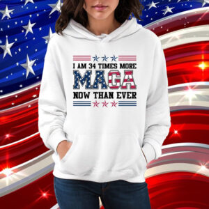 I am 34 Times More Maga Shirt