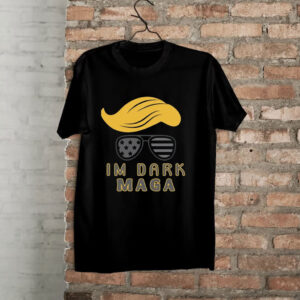 Im Dark MAGA shirt