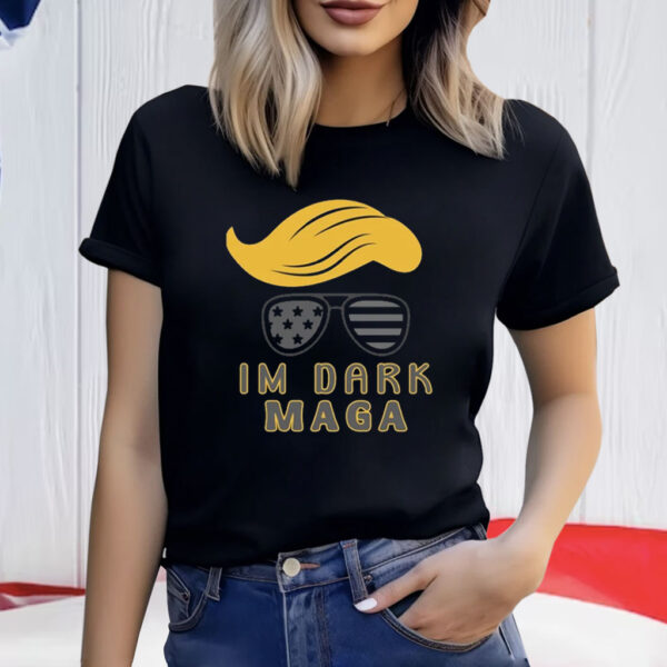 Im Dark MAGA shirt