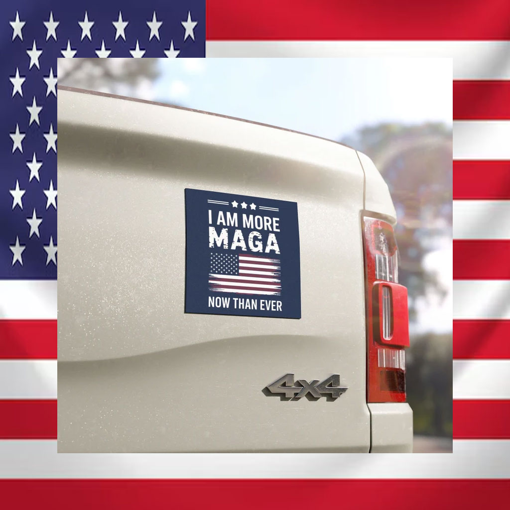 I'm More MAGA Now Than Ever Car Magnet, Trump For President