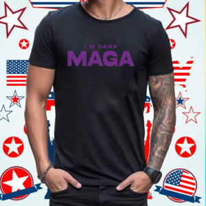 I'm Not Just Maga I'm Dark Maga Trump 2024 Elections Shirt