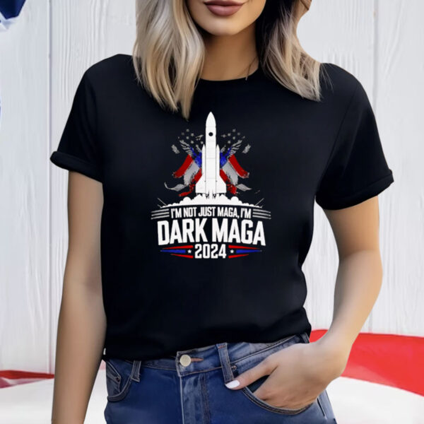 I'm Not Just MAGA, I'm Dark MAGA Trump 2024 Shirt