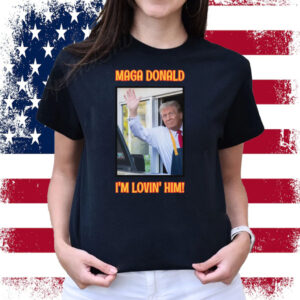 MAGA Donald I'm Lovin' Him Trump 2024 T-Shirt