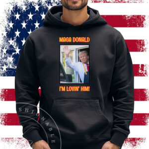 MAGA Donald I'm Lovin' Him Trump 2024 T-Shirt