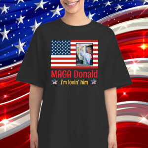 MAGA Donald I’m Loving Him Shirt